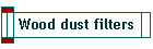 Wood dust filters